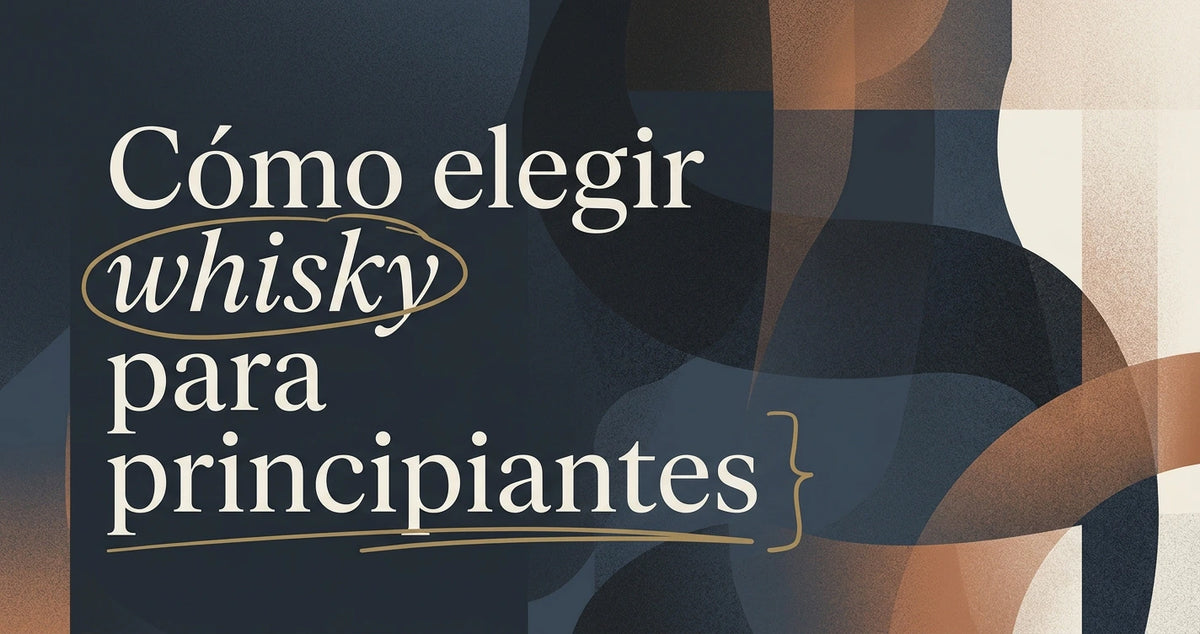 Cómo elegir whisky: guía práctica para principiantes