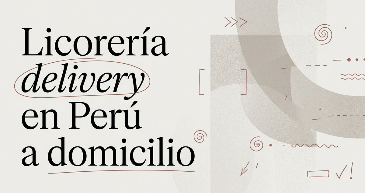 Licorería delivery en Perú: pide tu licor a domicilio