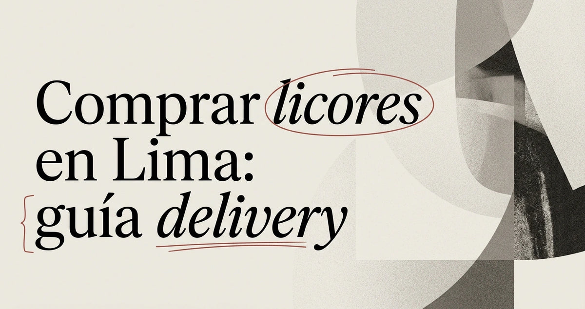 Comprar licores en Lima: guía de compra y delivery