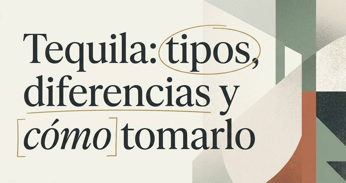 Tequila: tipos, diferencias y cómo tomarlo